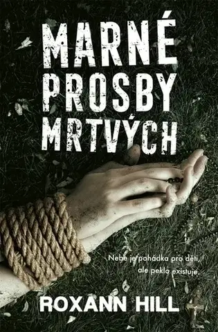 Detektívky, trilery, horory Marné prosby mrtvých - Roxann Hill