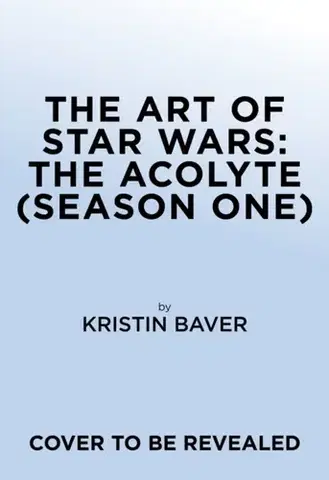 Hudba - noty, spevníky, príručky The Art of Star Wars: The Acolyte - Kristin Baver
