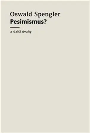 Filozofia Pesimismus? - Oswald Spengler