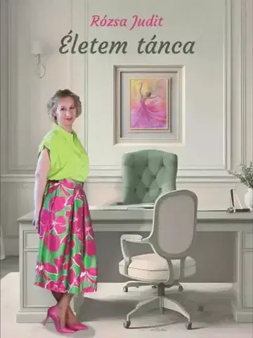 Financie, finančný trh, investovanie Életem tánca - Rózsa Judit