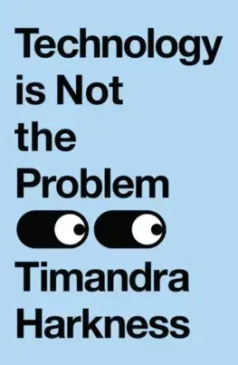 Veda, technika, elektrotechnika Technology is Not the Problem - Timandra Harkness