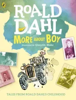 V cudzom jazyku More About Boy: Tales from Childhood - Roald Dahl,Quentin Blake