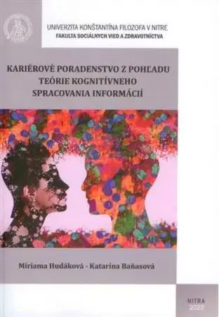 Psychológia, etika Kariérové poradenstvo z pohľadu teórie kognitívneho spracovania informácií - Miriama Hudáková,Katarína Baňasová