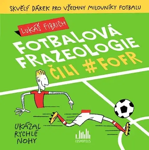 Humor a satira Fotbalová frazeologie čili fofr - Lukáš Fibrich
