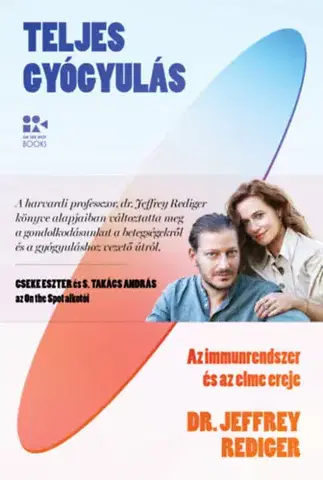Zdravoveda, ochorenia, choroby Teljes gyógyulás - Az immunrendszer és az elme ereje - dr. Jeffrey Rediger