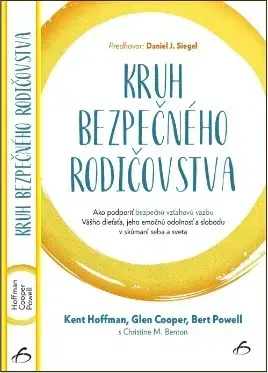 Výchova, cvičenie a hry s deťmi Kruh bezpečného rodičovstva - Kent Hoffman,Glen Cooper,Bert Powell