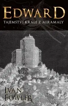 Historické romány Edward Tajemství krále z Auremaly - Ivan Fowler