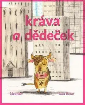 Rozprávky Kráva a dědeček - Ivan Binar