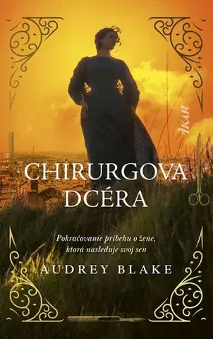 Historické romány Chirurgova dcéra - Audrey Blake,Oľga Kraľovičová