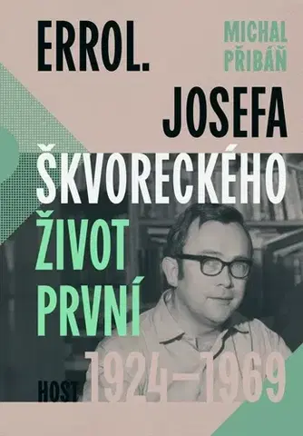 Literatúra Errol. Josefa Škvoreckého život první, 1924–1969 - Michal Přibáň