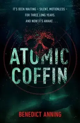 Detektívky, trilery, horory Atomic Coffin - Benedict Anning
