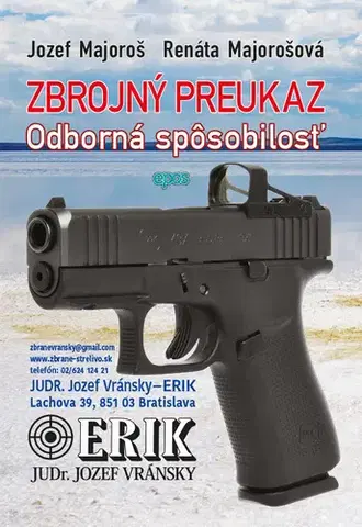 Právo - ostatné Zbrojný preukaz. Odborná spôsobilosť - Jozef Majoroš,Renáta Majorošová