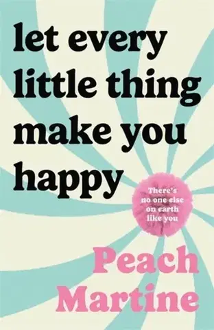 Poézia Let Every Little Thing Make You Happy - Peach Martine
