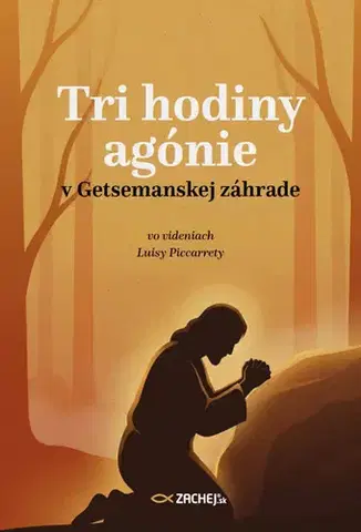 Kresťanstvo Tri hodiny agónie v Getsemanskej záhrade - Piccarreta Luisa