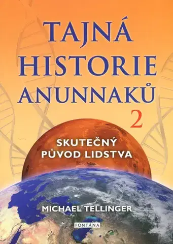 Mystika, proroctvá, záhady, zaujímavosti Tajná historie Anunnaků 2 - Michael Tellinger