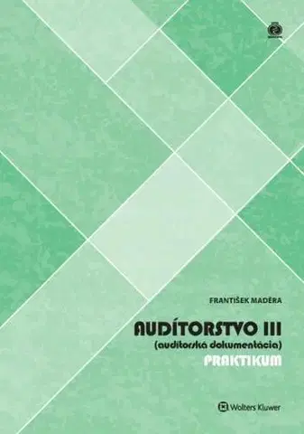Dane, účtovníctvo Audítorstvo III (audítorská dokumentácia) - praktikum - František Maděra