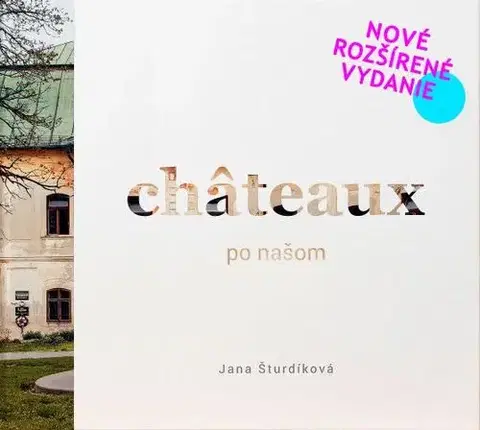 Historické pamiatky, hrady a zámky Châteaux po našom - Jana Šturdíková