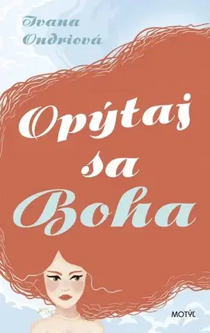 Slovenská beletria Opýtaj sa Boha - Ivana Ondriová
