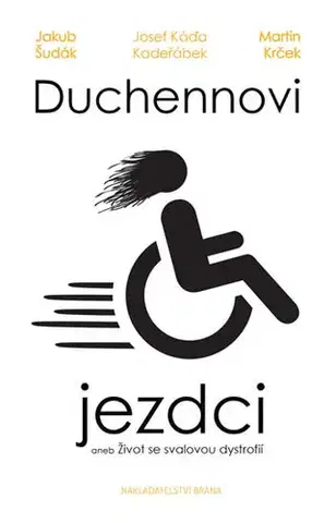 Česká beletria Duchennovi jezdci aneb Život se svalovou dystrofií - Martin Krček,Jakub Šudák,Josef Káďa Kadeřábek