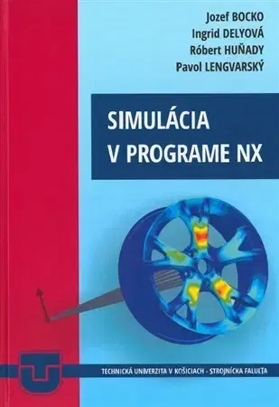 Pre vysoké školy Simulácia v programe NX - Kolektív autorov