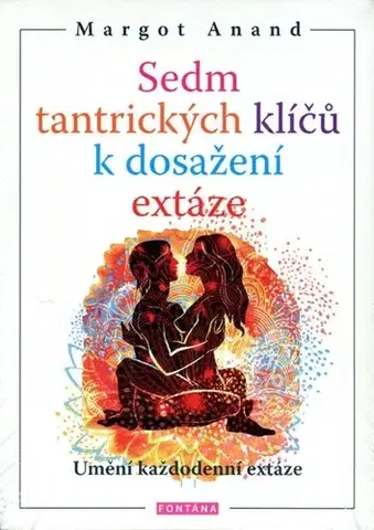 Zdravie, životný štýl - ostatné Sedm tantrických klíčů k dosažení extáze - Margot Anand