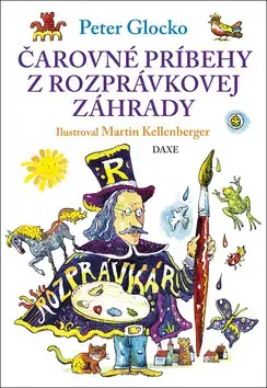 Rozprávky Čarovné príbehy z rozprávkovej záhrady - Peter Glocko,Martin Kellenberger