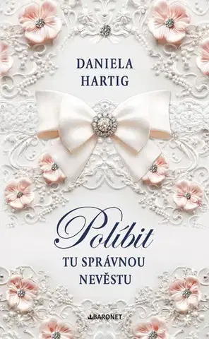Beletria - ostatné Políbit tu správnou nevěstu - Daniela Hartig