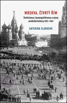 Svetové dejiny, dejiny štátov Moskva, čtvrtý Řím - Katerina Clarková