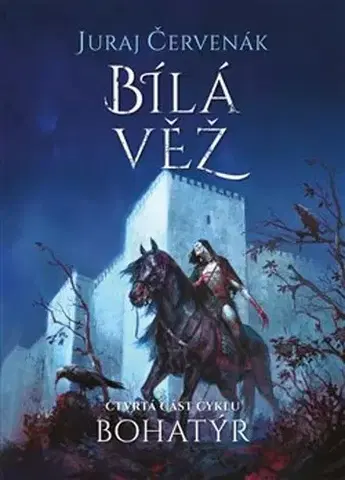 Sci-fi a fantasy Bohatýr IV: Bílá věž - Juraj Červenák