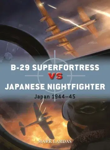 História B-29 Superfortress vs Japanese Nightfighter - Mark Lardas