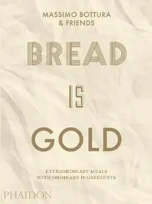 Osobnosti varia Bread is Gold - Massimo Bottura