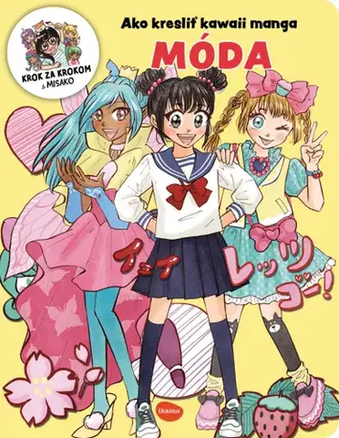 Pre deti a mládež - ostatné Ako kresliť KAWAII MANGA: MÓDA – Krok za krokom s MISAKO - Misako Takashima,Misako Takashima