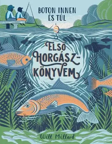 Pre deti a mládež - ostatné Első horgászkönyvem - Will Millard