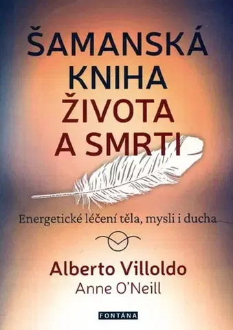 Alternatívna medicína - ostatné Šamanská kniha života a smrti - Alberto Villoldo