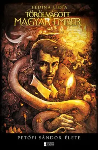 Literatúra Tőről vágott magyar ember - Petőfi Sándor élete - Lídia Fedina