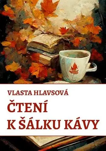 Novely, poviedky, antológie Čtení k šálku kávy - Vlasta Hlavsová