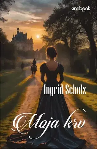 Historické romány Moja krv - Ingrid Scholz