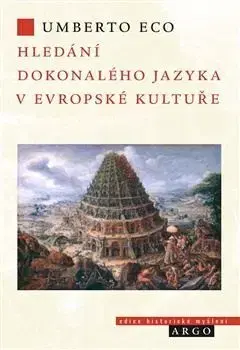 Literárna veda, jazykoveda Hledání dokonalého jazyka v evropské kultuře - Umberto Eco,Zora Obstová