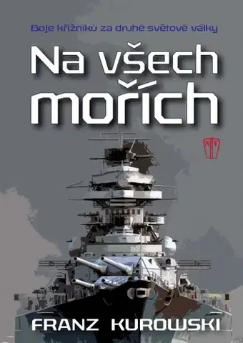 Vojnová literatúra - ostané Na všech mořích - Franz Kurowski