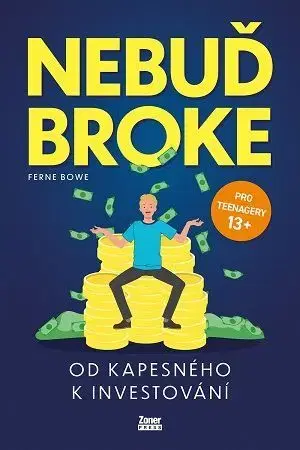 Encyklopédie pre deti a mládež - ostatné Nebuď broke - Ferne Bowe