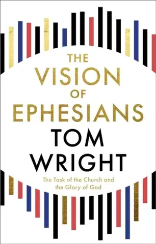 Náboženstvo The Vision of Ephesians - Tom Wright