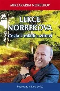 Psychológia, etika Lekce Norbekova - Cesta k mládí a zdraví - Mirzakarim Norbekov