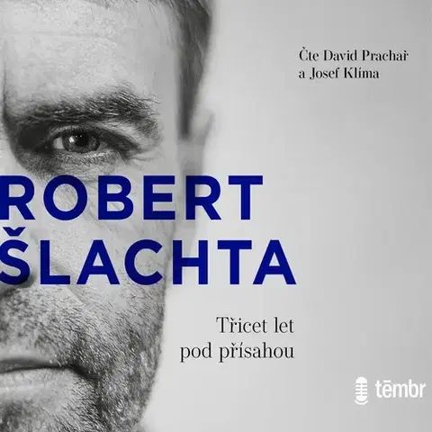Biografie - ostatné Témbr Šlachta - Třicet let pod přísahou