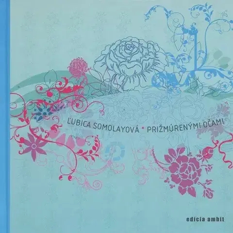 Slovenská poézia Prižmúrenými očami - Ľubica Somolayová