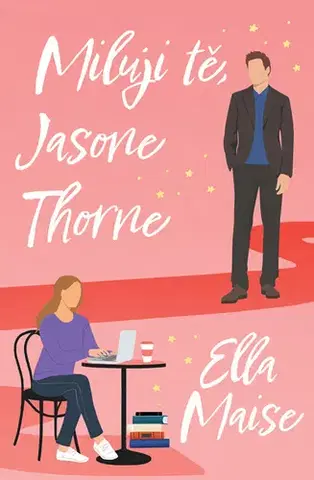 Romantická beletria Miluji tě, Jasone Thorne - Ella Maise