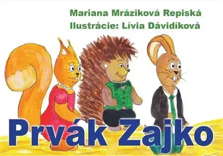 Rozprávky Prvák Zajko - Mariana Mráziková Repiská,Lívia Dávidíková