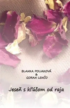 Slovenská poézia Jeseň s kľúčom od raja - Goran Lenčo,Blanka Poliaková