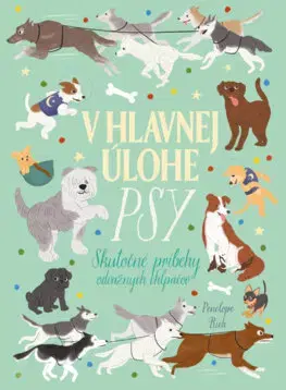 Pre deti a mládež - ostatné V hlavnej úlohe psy - Penelope Rich,Eva Piarová