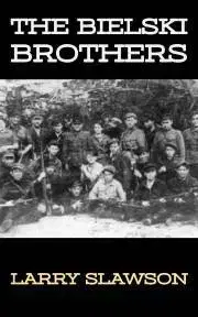 História - ostatné The Bielski Brothers - Slawson Larry