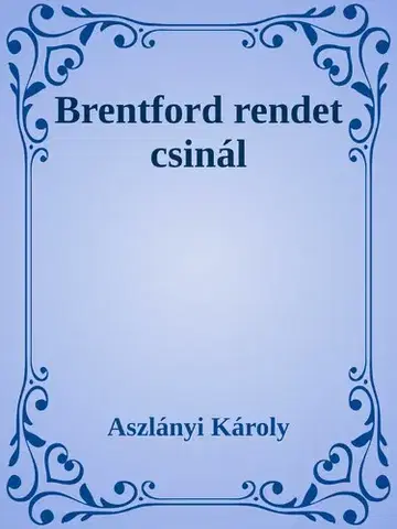 Svetová beletria Brentford rendet csinál - Aszlányi Károly